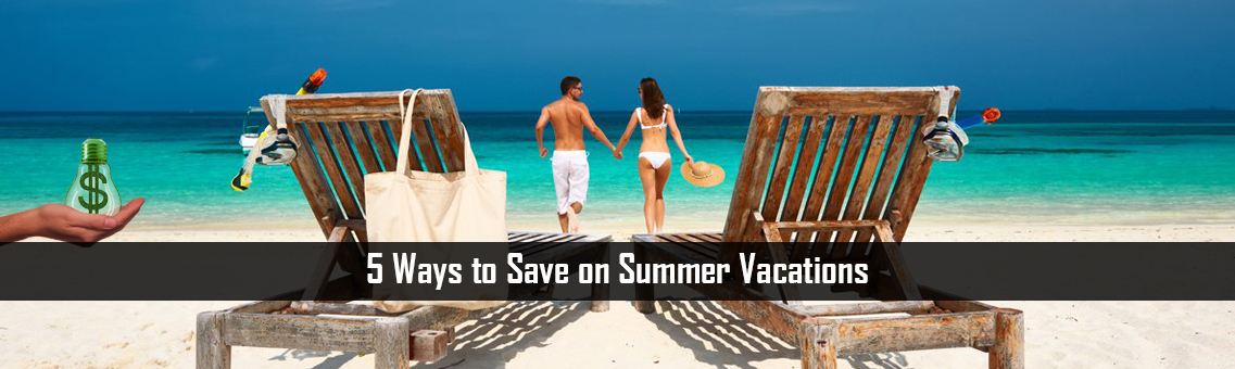 5 Ways to Save on Summer Vacations
