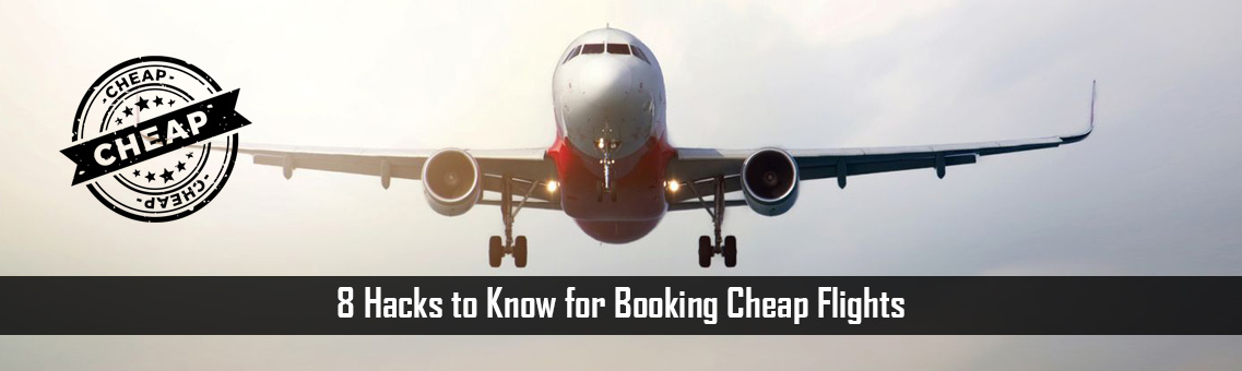 8 Hacks to Know for Booking Cheap Flights
