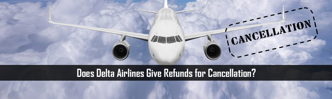 Does Delta Airlines Give Refunds for Cancellation?