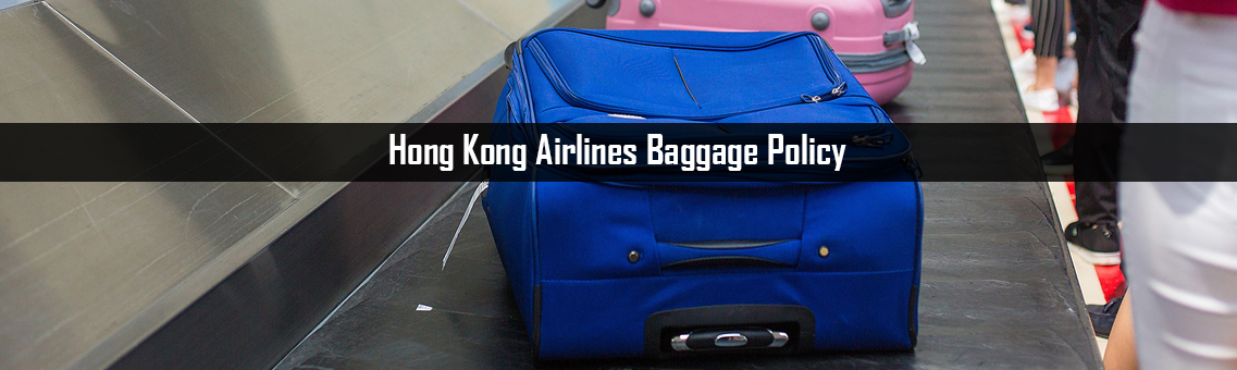 Inspection of Hong Kong Airlines Baggage Policy