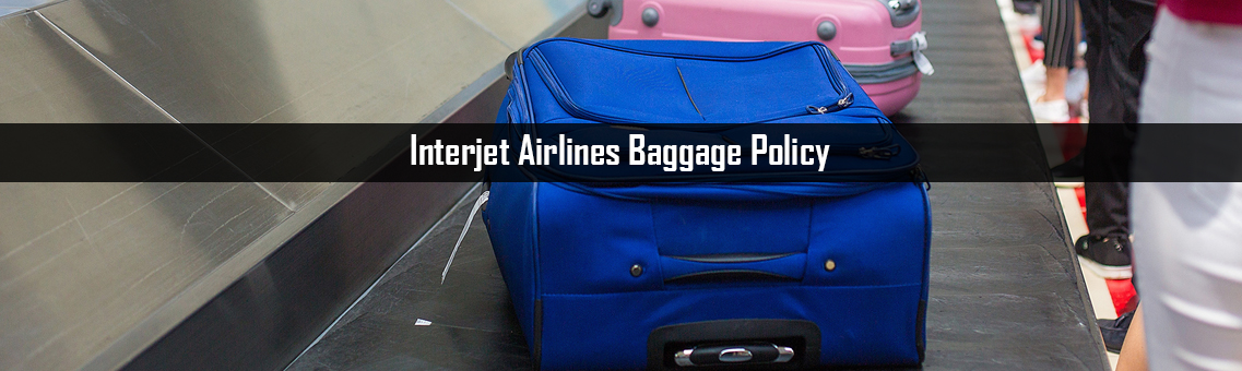 Inspection of Interjet Airlines Baggage Policy