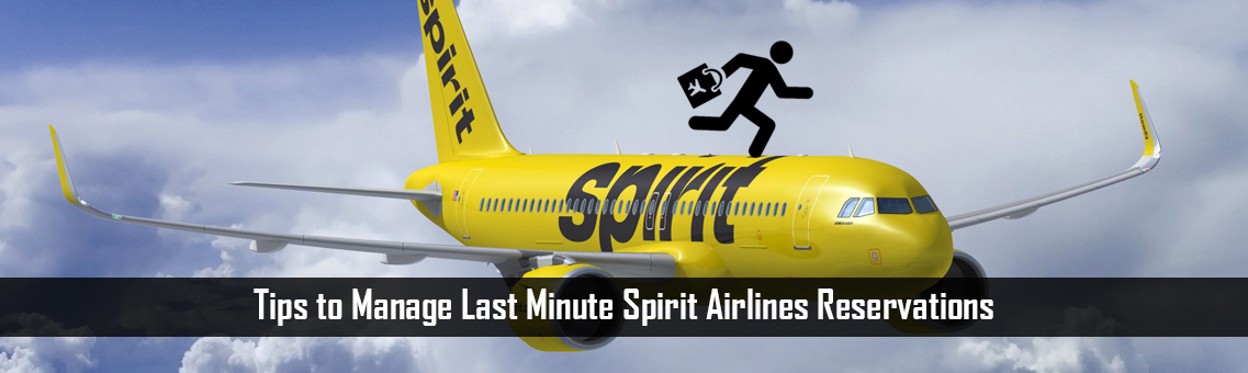 Tips to Manage Last Minute Spirit Airlines Reservations