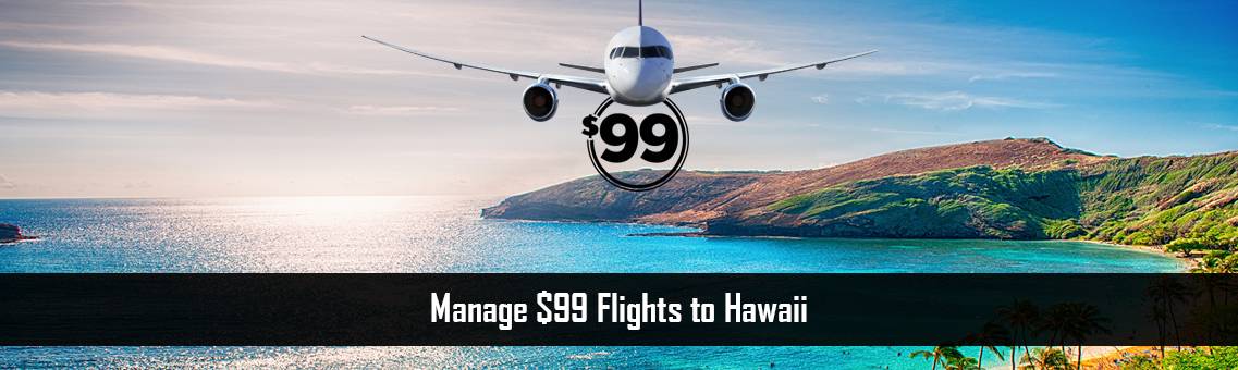 Manage $99 Flights to Hawaii