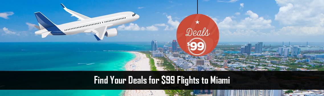 Find Your Deals for $99 Flights to Miami