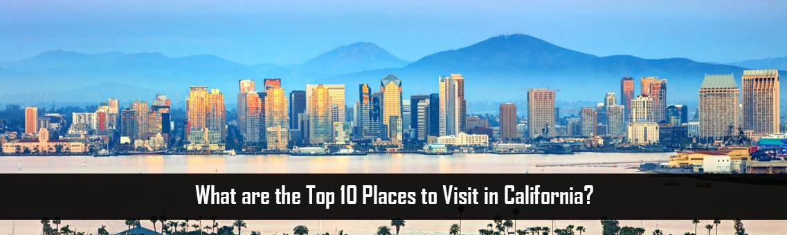What are the Top 10 Places to Visit in California?