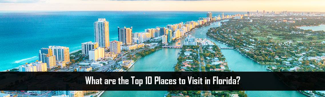 What are the Top 10 Places to Visit in Florida?