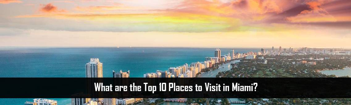 What are the Top 10 Places to Visit in Miami?