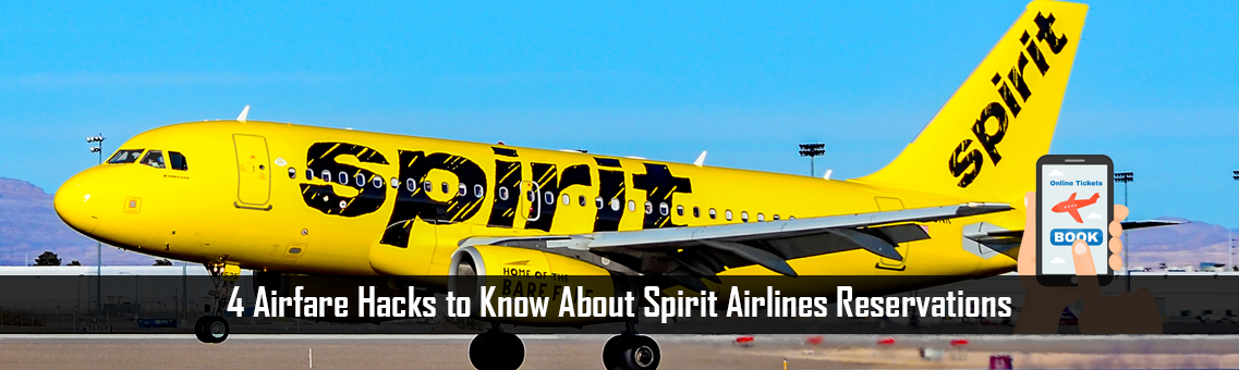 4 Airfare Hacks to Know About Spirit Airlines Reservations
