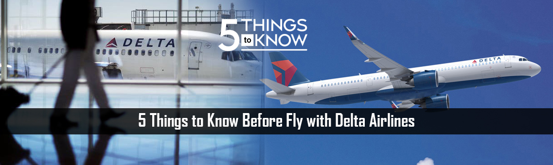 5 Things to Know Before Fly with Delta Airlines