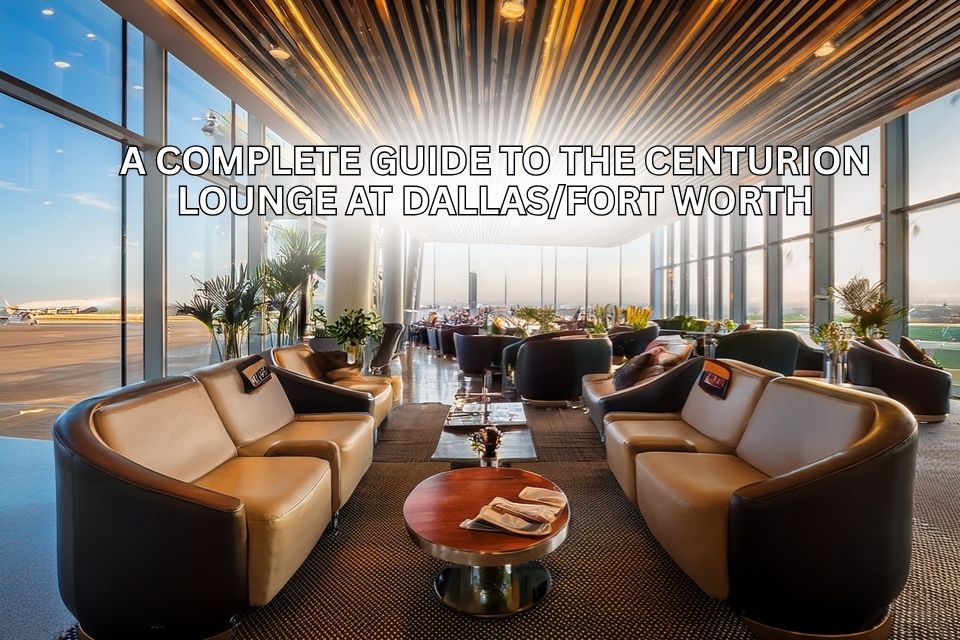 AMEX Lounge DFW: A Complete Guide to the Centurion Lounge at Dallas/Fort Worth
