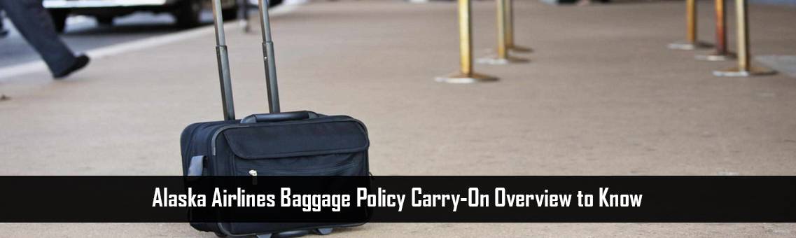 Reality Check of Alaska Airlines Baggage Policy Carry-On
