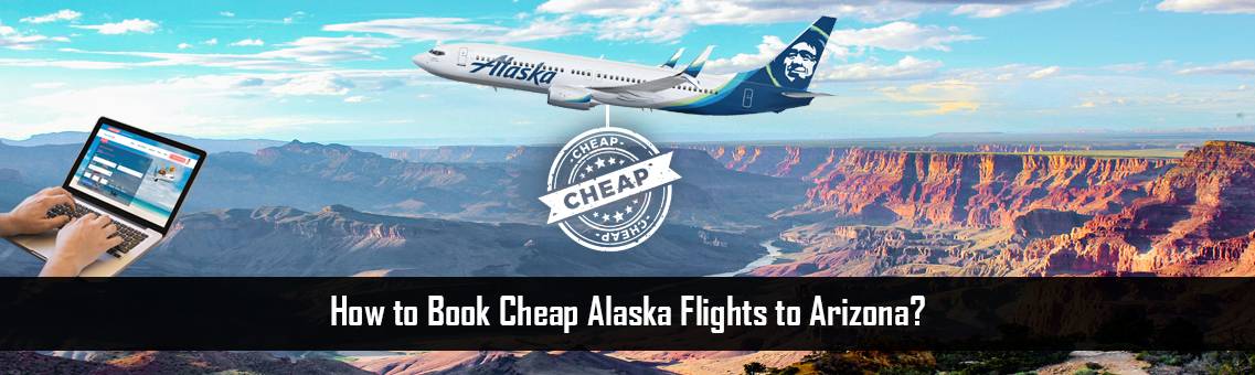 Alaska-Flights-to-Arizona-FM-Blog-18-8-21