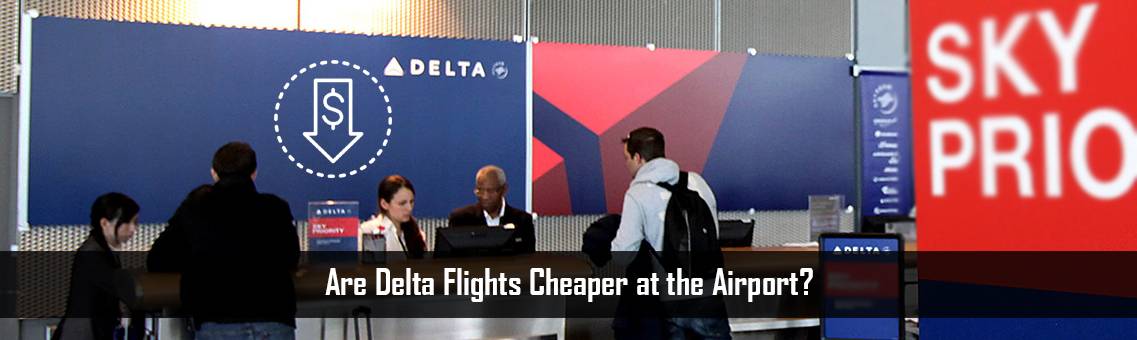 Are Delta Flights Cheaper at the Airport?