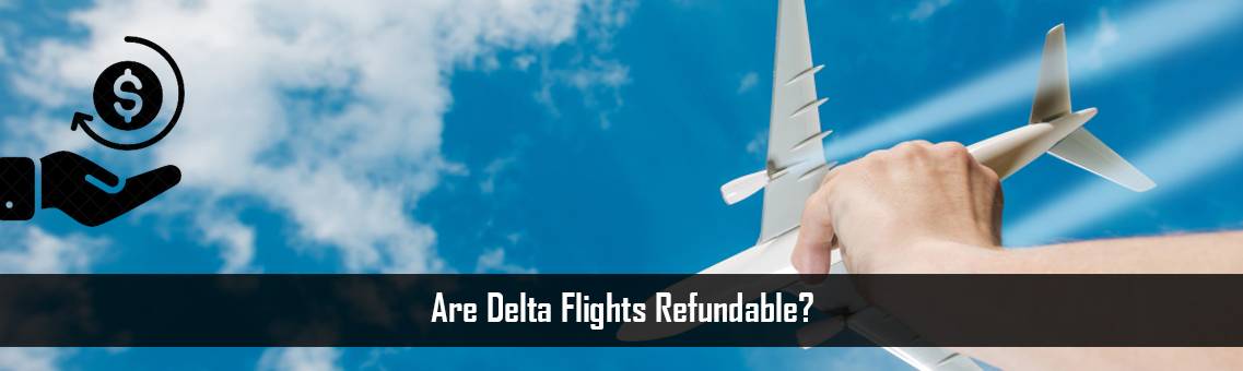 Are Delta Flights Refundable?