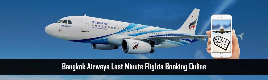 Bangkok Airways Last Minute Flights Booking Online