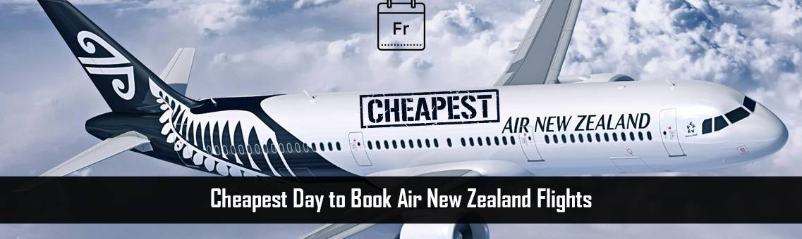 Cheapest Day to book Air New Zealand Flights