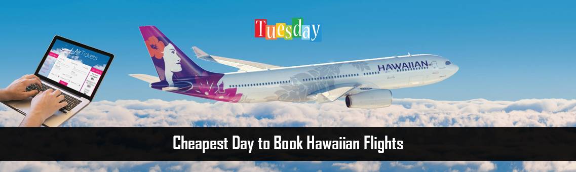 Cheapest Day to Book Hawaiian Flights