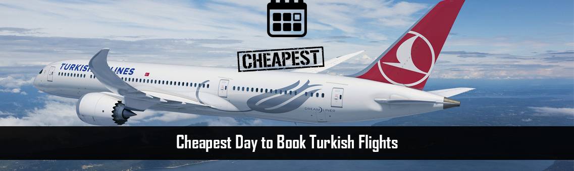 Cheapest Day to Book Turkish Flights