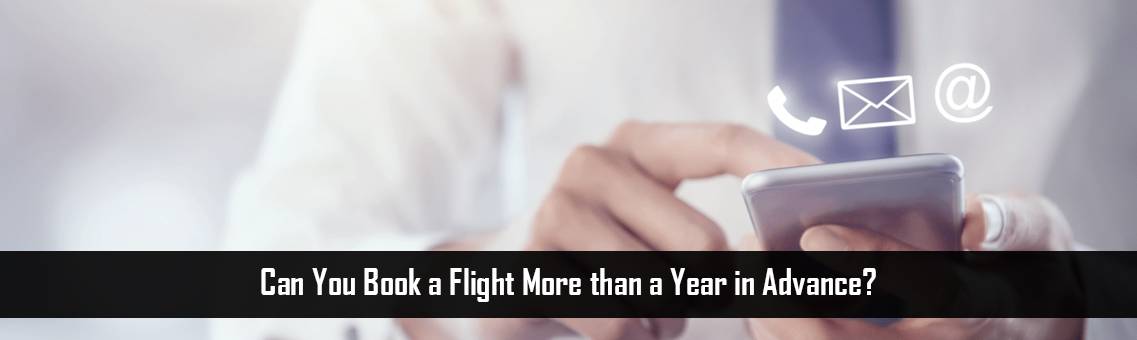 Can you book a flight more than a year in advance?