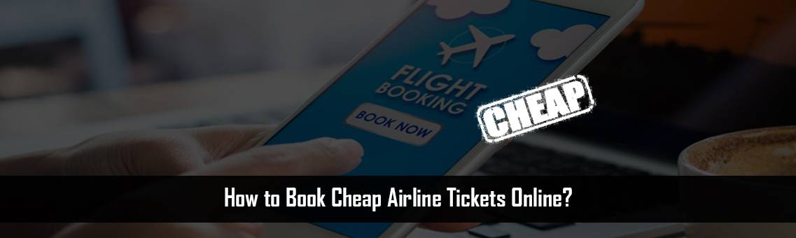 How to Book Cheap Airline Tickets? | Cheap Airline