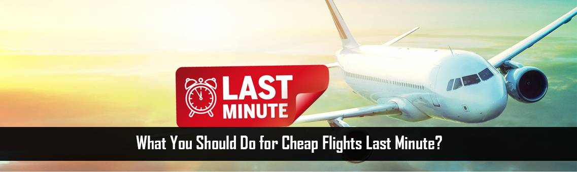 Cheap-Flights-Last-Minute-FM-Blog-23-9-21
