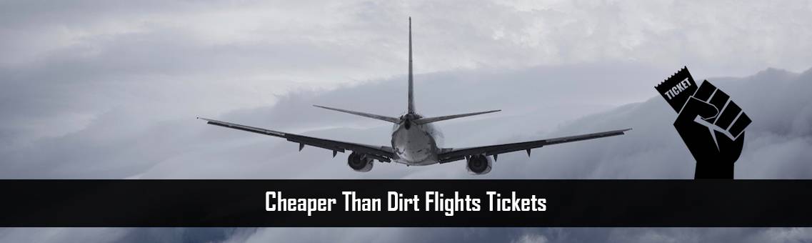 Cheaper Than Dirt Flights Tickets