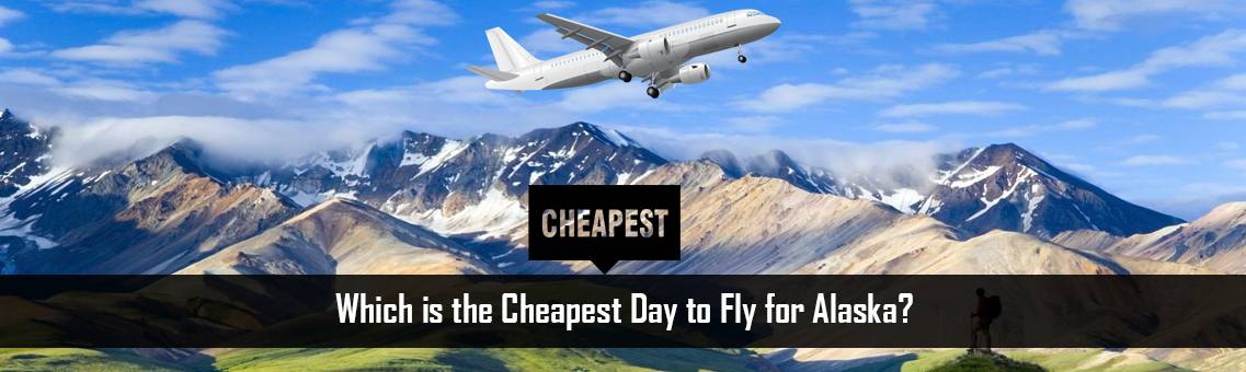 Cheapest-Day-Alaska-FM-Blog-13-10-21