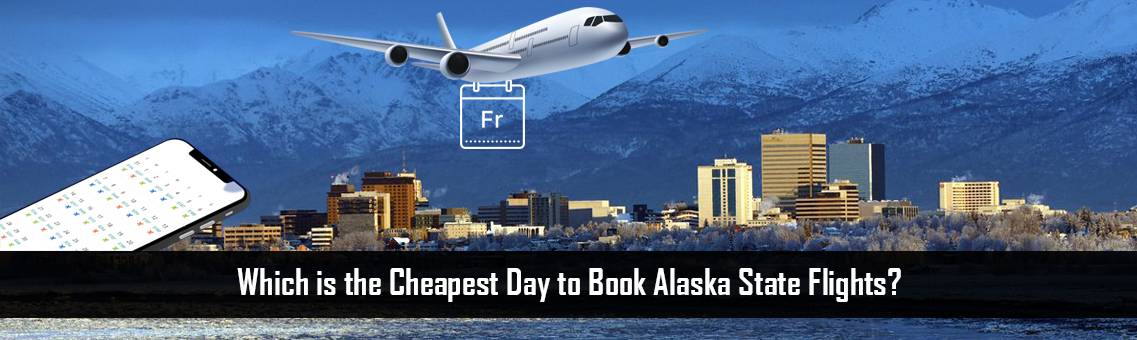 Cheapest-Day-Alaska-Flights-FM-Blog-27-9-21