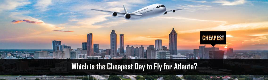 Cheapest-Day-Atlanta-FM-Blog-13-10-21