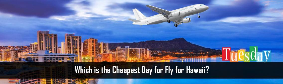 Cheapest-Day-Hawaii-FM-Blog-13-10-21