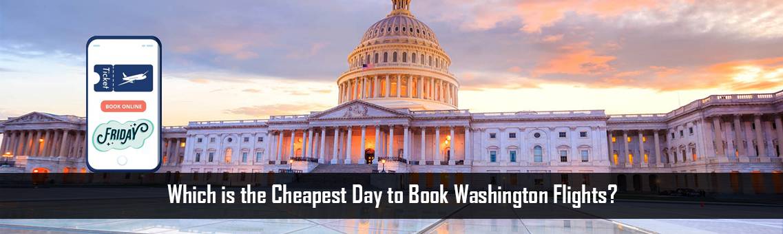 Cheapest-Day-Washington-Flights-FM-Blog-27-9-21