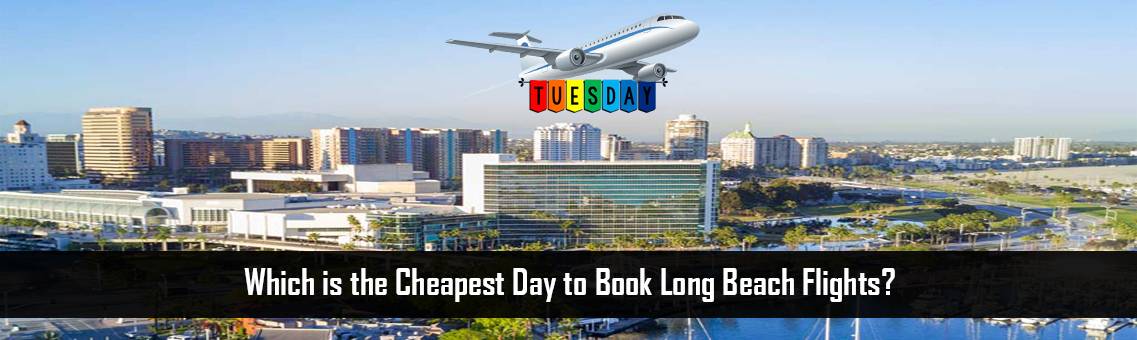 Cheapest-Long-Beach-Flights-FM-Blog-27-9-21