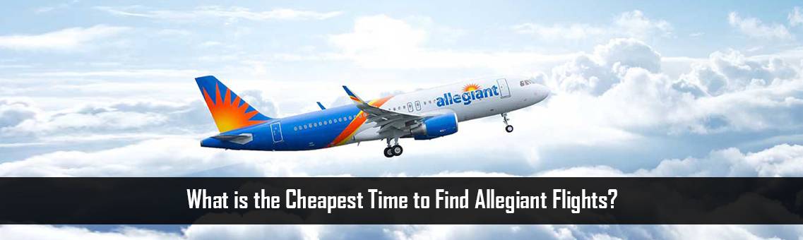 Cheapest-Time-Allegiant-Flights-FM-Blog-12-10-21