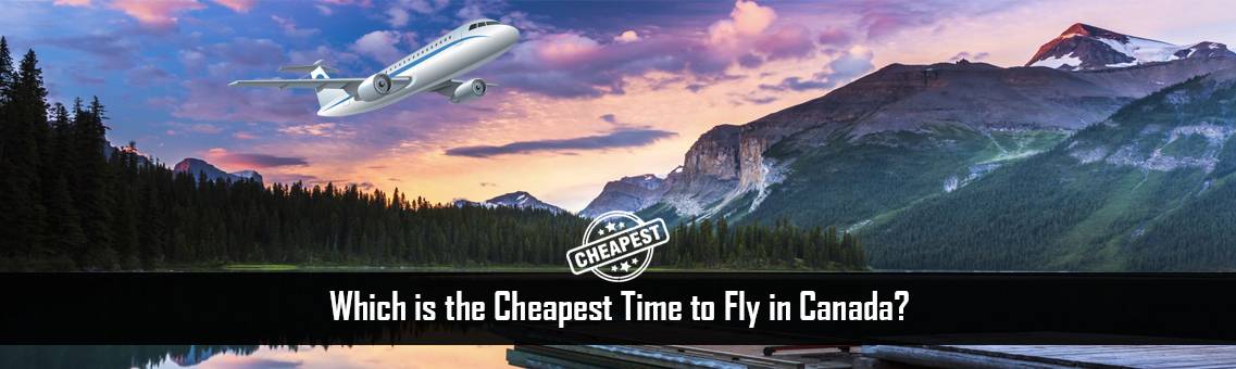 Cheapest-Time-Fly-Canada-FM-Blog-19-8-21
