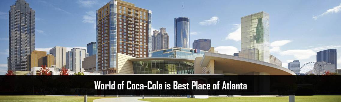 Explore World of Coca Cola in Atlanta-Book Atlanta Flight