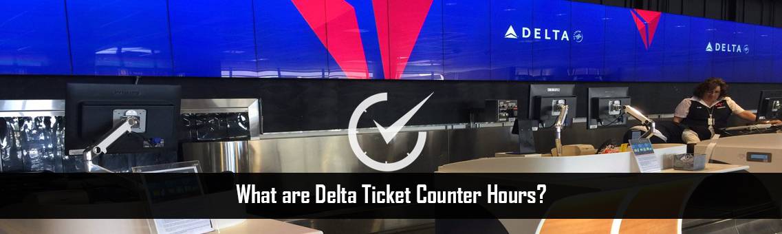 Delta-Ticket-Counter-Hours-FM-Blog-22-9-21