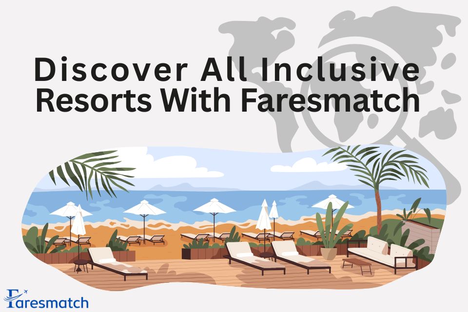 Discover-All-Inclusive-Resorts-With-Faresmatch