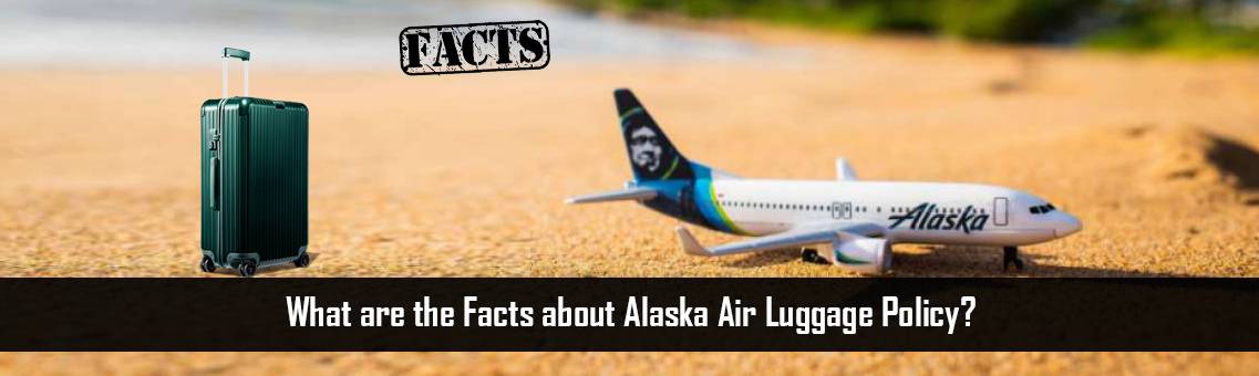 Facts-Alaska-Luggage-Policy-FM-Blog-7-9-21