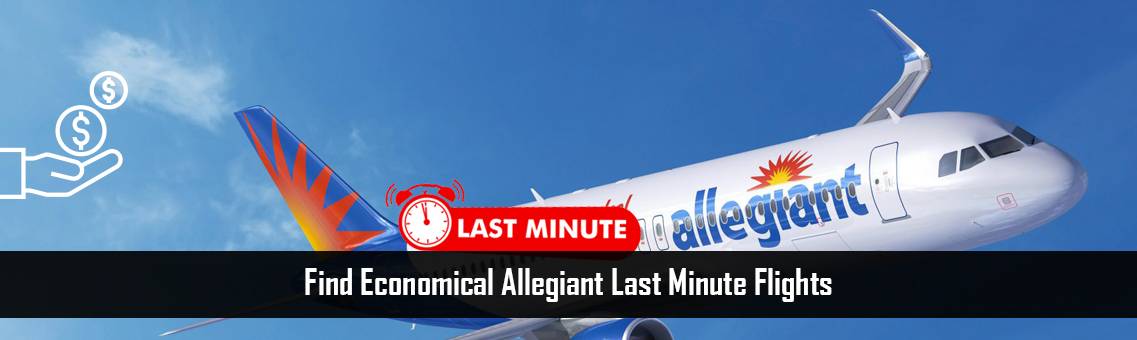 Find Economical Allegiant Last Minute Flights