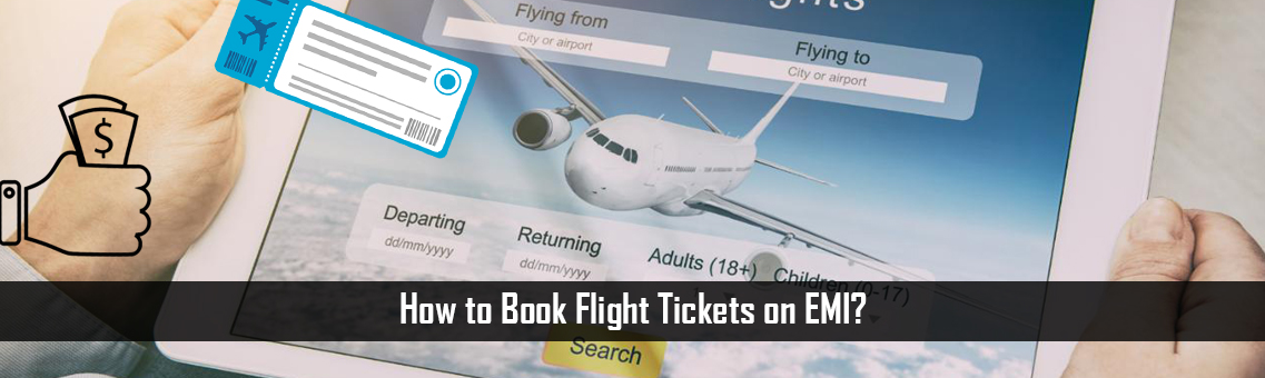 How to Book Flight Tickets on EMI?