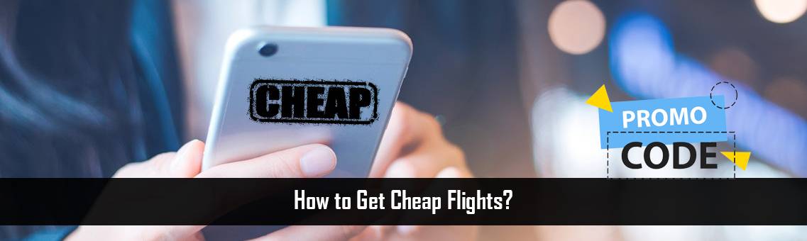 How to Get Cheap Flights?