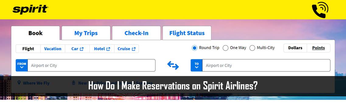 How Do I Make Reservations on Spirit Airlines?