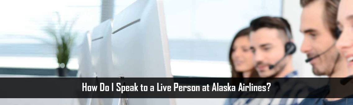 How Do I Speak to a Live Person at Alaska Airlines?