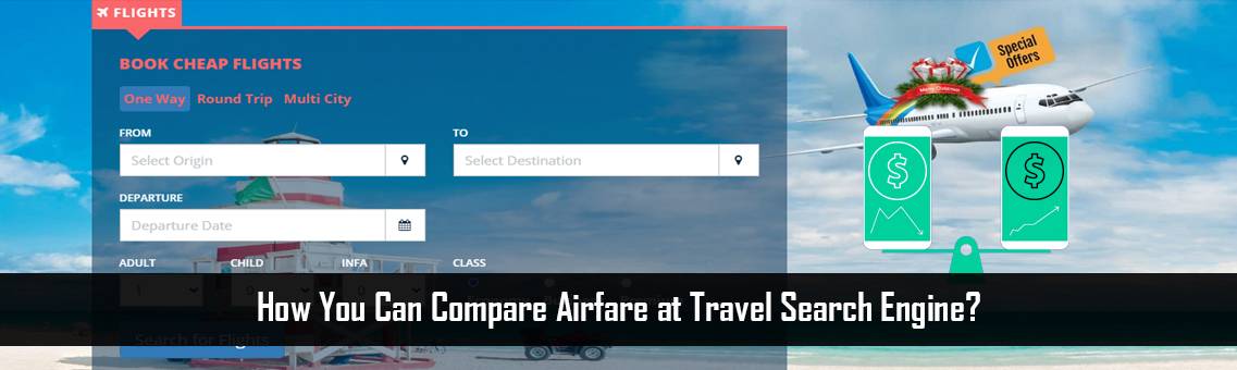 How You Can Compare Airfare at Travel Search Engine?