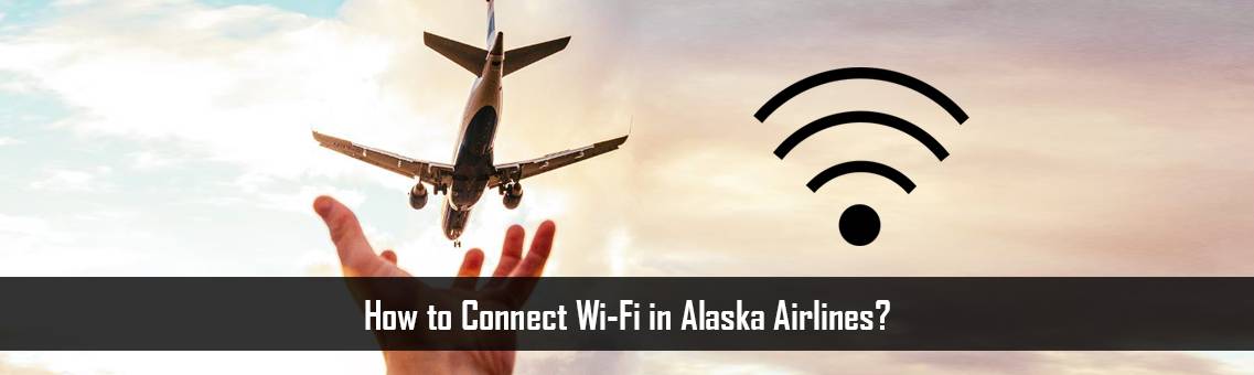 How to Connect Wi-Fi in Alaska Airlines?