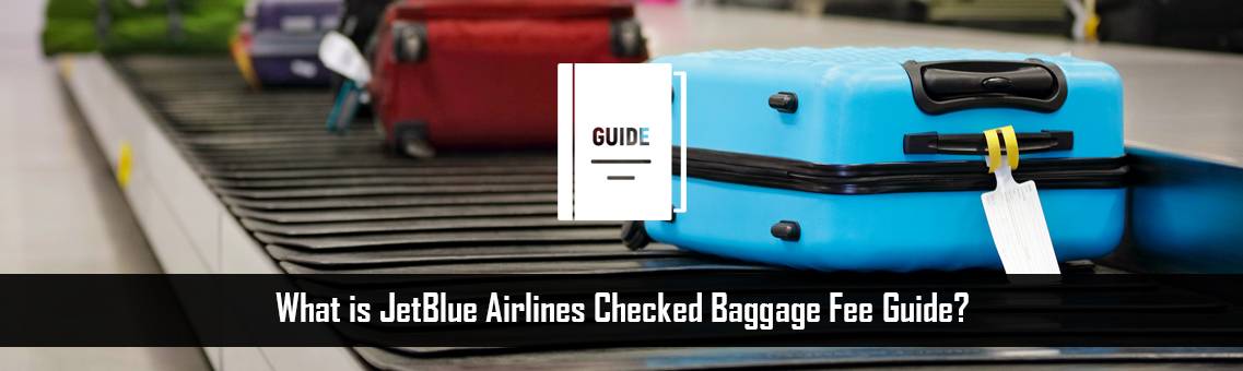 JetBlue Airlines Checked Baggage Fee Guide, Fares Match