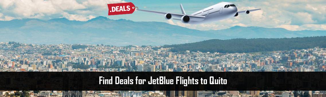 JetBlue-Flights-Quito-FM-Blog-5-10-21