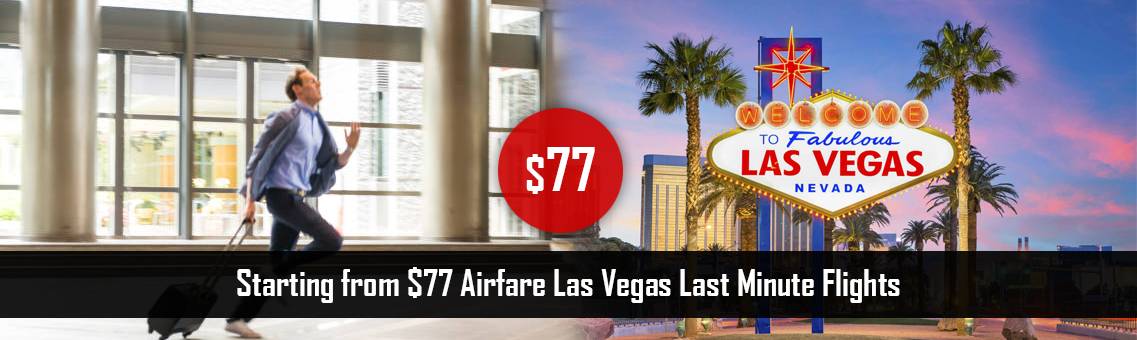 $77, Las Vegas Last Minute Flights, |+1-800-918-3039|