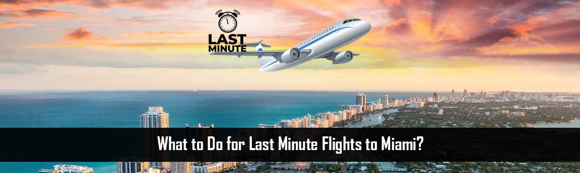 Last-Minute-Flights-Miami-FM-Blog-23-9-21