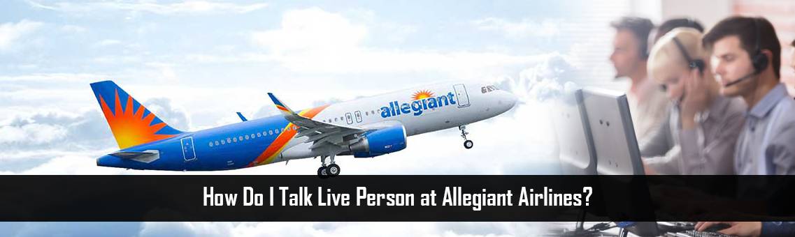 How Do I Talk Live Person at Allegiant Airlines?